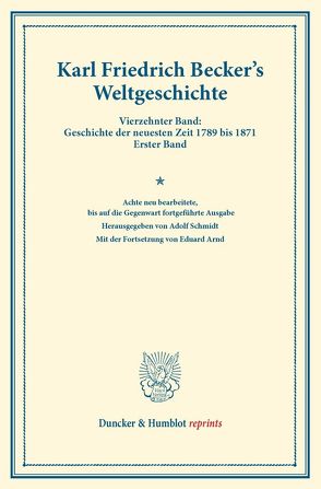 Weltgeschichte. von Arnd,  Eduard, Becker,  Karl Friedrich, Schmidt,  Adolf