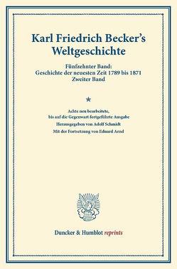 Weltgeschichte. von Arnd,  Eduard, Becker,  Karl Friedrich, Schmidt,  Adolf