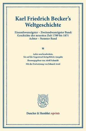 Weltgeschichte. von Arnd,  Eduard, Becker,  Karl Friedrich, Schmidt,  Adolf