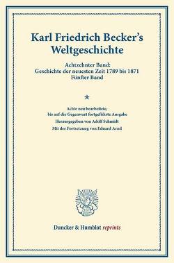 Weltgeschichte. von Arnd,  Eduard, Becker,  Karl Friedrich, Schmidt,  Adolf