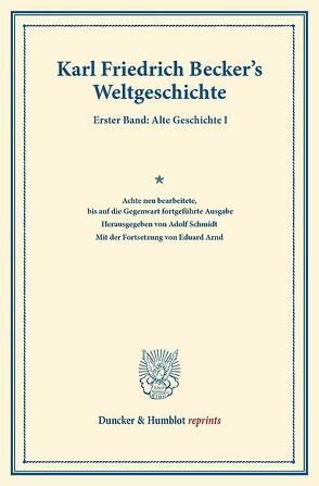 Weltgeschichte. von Arnd,  Eduard, Becker,  Karl Friedrich, Schmidt,  Adolf