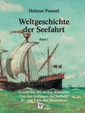 Weltgeschichte der Seefahrt / Geschichte der zivilen Schiffahrt von Pemsel,  Helmut