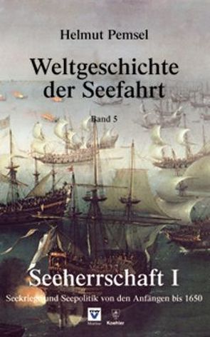 Weltgeschichte der Seefahrt / Seeherrschaft I von Pemsel,  Helmut