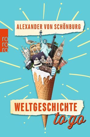 Weltgeschichte to go von Schönburg,  Alexander von