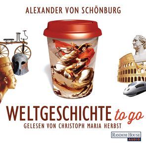 Weltgeschichte to go von Herbst,  Christoph Maria, Schönburg,  Alexander von