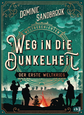 Weltgeschichte(n) – Weg in die Dunkelheit. Der Erste Weltkrieg von Krüger,  Knut, Sandbrook,  Dominic