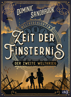 Weltgeschichte(n) – Zeit der Finsternis: Der Zweite Weltkrieg von Krüger,  Knut, Sandbrook,  Dominic