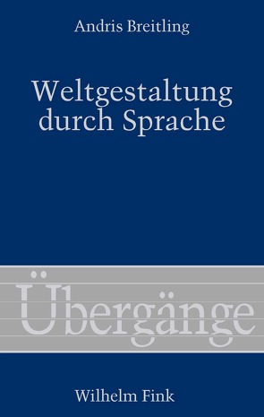 Weltgestaltung durch Sprache von Breitling,  Andris, Essbach,  Wolfgang, Waldenfels,  Bernhard