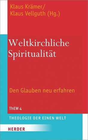 Weltkirchliche Spiritualität von Amaladoss,  Michael, Bascopé Caero,  Víctor, Carrero,  Ángel Darío, Curivil Paillavil,  Ramón Francisco, D'Sa,  Francis X, Faye,  Anne Béatrice, Fornet-Ponse,  Thomas, Gispert-Sauch,  George, Kämpchen,  Martin, Kavunkal,  Jacob, Kraemer,  Klaus, Mabanza,  Boniface, Nagler,  Norbert, Painadath,  Sebastian, Schalück,  Hermann, Ssentumbwe,  Pius Male, Susin,  Luiz Carlos, Turyamureeba,  Roberto, Uzukwu,  Elochukwu, Vellguth,  Klaus, Waldenfels,  Hans