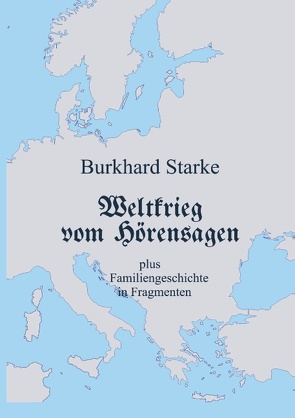 Weltkrieg vom Hörensagen von Starke,  Burkhard Heinrich