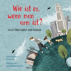 Weltkugel 1: Wie ist es, wenn man arm ist? von Bedford-Strohm,  Jonas, Kai,  Hanane, Spilsbury,  Louise