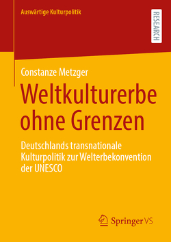 Weltkulturerbe ohne Grenzen von Metzger,  Constanze