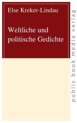 Weltliche und politische Gedichte von Kreker,  Axel, Kreker-Lindau,  Else