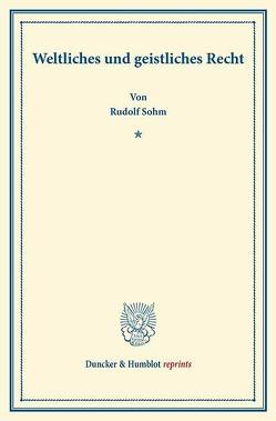 Weltliches und geistliches Recht. von Sohm,  Rudolph