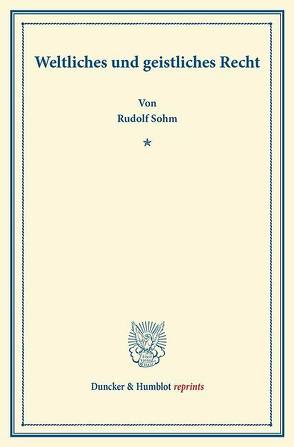 Weltliches und geistliches Recht. von Sohm,  Rudolph