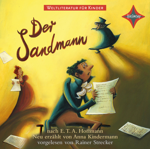 Weltliteratur für Kinder: Der Sandmann nach E.T.A. Hoffmann von Kindermann,  Anna, Strecker,  Rainer