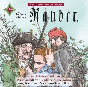 Weltliteratur für Kinder: Die Räuber nach Friedrich Schiller von Baltscheit,  Martin, Kindermann,  Barbara, Kurt,  Stefan, Tempelhoff,  Nicki von