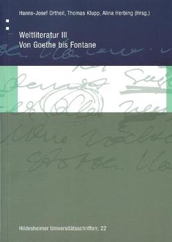 Weltliteratur III: Von Goethe bis Fontane von Herbing,  Alina, Klupp,  Thomas, Ortheil,  Hanns J