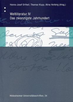 Weltliteratur IV: Das zwanzigste Jahrhundert von Herbing,  Alina, Klupp,  Thomas, Ortheil,  Hanns-Josef