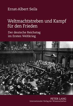 Weltmachtstreben und Kampf für den Frieden von Seils,  Ernst-Albert