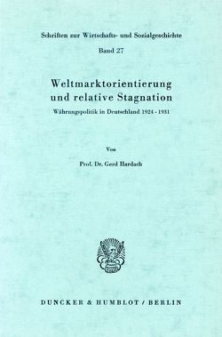 Weltmarktorientierung und relative Stagnation. von Hardach,  Gerd