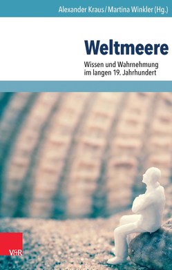 Weltmeere von Heunemann,  Julia, Holtorf,  Christian, Kraus,  Alexander, Kummetat,  Sonja, McCorristine,  Shane, Ruppenthal,  Jens, Schillings,  Pascal, Schladitz,  Lars, Torma,  Franziska, Tschacher,  Werner, Vennen,  Mareike, Winkler,  Martina