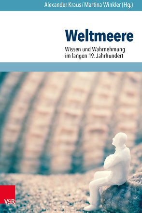 Weltmeere von Heunemann,  Julia, Holtorf,  Christian, Kraus,  Alexander, McCorristine,  Shane, Ruppenthal,  Jens, Schillings,  Pascal, Schladitz,  Lars, Torma,  Franziska, Tschacher,  Werner, Vennen,  Mareike, Winkler,  Martina