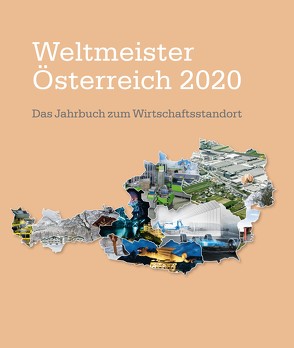 Weltmeister Österreich 2020 – das Jahrbuch zum Wirtschaftsstandort von Jezek,  Paul