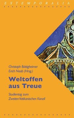 Weltoffen aus Treue. Studientag zum Zweiten Vatikanischen Konzil von Bärsch,  Jürgen, Böttigheimer,  Christoph, Bruckmann,  Florian, Gerwing,  Manfred, Maier,  Konstantin, Naab,  Erich, Perisset,  Jean C, Schifferle,  Alois, Schüller,  Thomas