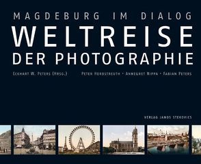 Weltreise der Photographie von Herbstreuth,  Peter, Nippa,  Annegret, Peters,  Eckhart W, Peters,  Fabian