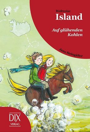 Weltreise Island: Auf glühenden Kohlen von Rixen,  Sabine, Steingässer,  Jana