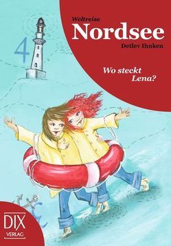 Weltreise Nordsee: Wo steckt Lena? von Bröllos,  Miriam, Ihnken,  Detlev