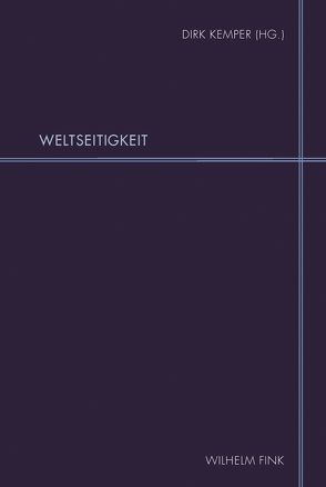 Weltseitigkeit von Bakshi,  Natalia, Battafarano,  Italo Michele, Bayer,  Oswald, Frickel,  Daniela A., Görisch,  Reinhard, Hartmann,  Heiko, Hettche,  Walter, Hilliard,  Kevin, Hollmer,  Heide, Jin,  Xiuli, Kemper,  Dirk, Ketelsen,  Uwe K, Klek,  Konrad, Klussmann,  Paul Gerhard, Kocziszky,  Éva, Kohnen,  Joseph, Kunicki,  Wojciech, Leuschner,  Ulrike, Meier,  Albert, Meyer,  Horst, Plumpe,  Gerhard, Rupp,  Gerhard, Sauder,  Gerhard August, Schmitz-Emans,  Monika, Schneider,  Jost, Stückemann,  Frank, Weigelt,  Horst, Żarski,  Krzysztof, Zherebin,  Alexej Iosifovich