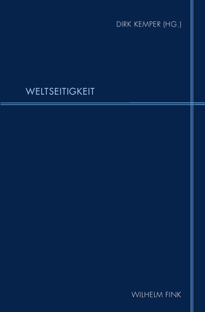 Weltseitigkeit von Bakshi,  Natalia, Battafarano,  Italo Michele, Bayer,  Oswald, Frickel,  Daniela A., Görisch,  Reinhard, Hartmann,  Heiko, Hettche,  Walter, Hilliard,  Kevin, Hollmer,  Heide, Jin,  Xiuli, Kemper,  Dirk, Ketelsen,  Uwe K, Klek,  Konrad, Klussmann,  Paul Gerhard, Kocziszky,  Éva, Kohnen,  Joseph, Kunicki,  Wojciech, Leuschner,  Ulrike, Meier,  Albert, Meyer,  Horst, Plumpe,  Gerhard, Rupp,  Gerhard, Sauder,  Gerhard August, Schmitz-Emans,  Monika, Schneider,  Jost, Stückemann,  Frank, Weigelt,  Horst, Żarski,  Krzysztof, Zherebin,  Alexej Iosifovich