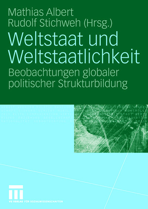 Weltstaat und Weltstaatlichkeit von Albert,  Mathias, Stichweh,  Rudolf