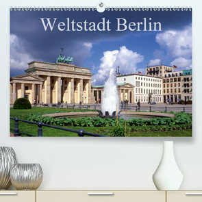 Weltstadt Berlin (Premium, hochwertiger DIN A2 Wandkalender 2021, Kunstdruck in Hochglanz) von Reupert,  Lothar