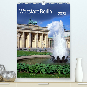 Weltstadt Berlin (Premium, hochwertiger DIN A2 Wandkalender 2023, Kunstdruck in Hochglanz) von Reupert,  Lothar