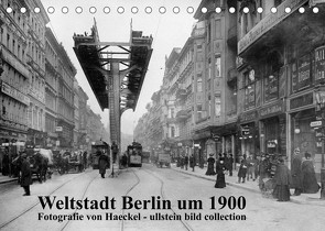 Weltstadt Berlin um 1900 – Fotografie von Haeckel / ullstein bild collection (Tischkalender 2023 DIN A5 quer) von www.haeckel-foto.de