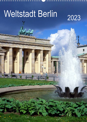 Weltstadt Berlin (Wandkalender 2023 DIN A2 hoch) von Reupert,  Lothar