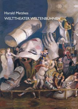 Welttheater Weltenbühnen von Metzkes,  Harald