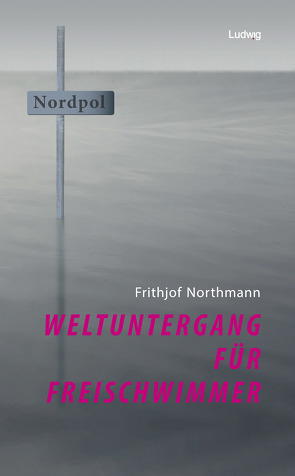 Weltuntergang für Freischwimmer von Northmann,  Frithjof