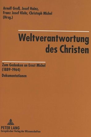 Weltverantwortung des Christen von Groß,  Arnulf, Hainz,  Josef, Klehr,  Franz Josef, Michel,  Christoph