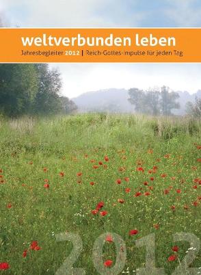 weltverbunden leben: Jahresbegleiter 2012 von Petersen,  Claus