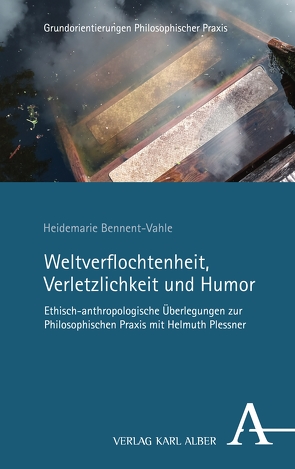 Weltverflochtenheit, Verletzlichkeit und Humor von Bennent-Vahle,  Heidemarie