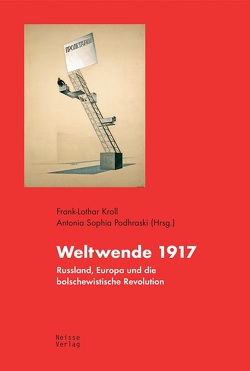 Weltwende 1917 von Garsztecki,  Stefan, Golovkova,  Lidija Alexejrewna, Hansen,  Hendrik, Kollmorgen,  Raj, Kostrjukov,  Andrej Alexandrowitsch, Kroll,  Frank-Lothar, Löhr,  Albert, Narskij,  Igor, Podhraski,  Antonia Sophia, Scherrer,  Jutta, Söllner,  Alfons, Stadelmann,  Matthias, Thümmler,  Ellen