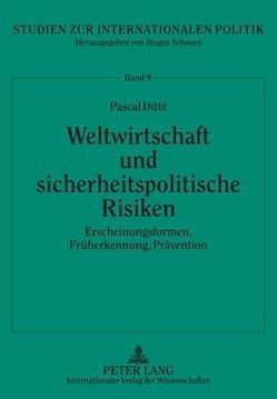 Weltwirtschaft und sicherheitspolitische Risiken von Ditté,  Pascal