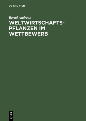 Weltwirtschaftspflanzen im Wettbewerb von Andreae,  Bernd