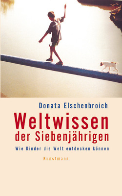 Weltwissen der Siebenjährigen von Elschenbroich,  Donata