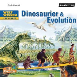 Weltwissen für Kinder: Dinosaurier & Evolution DL von Grosch,  Roland, Heynold,  Helge, Hübner,  Stephan M., Icks,  Sascha Maria, Krumpholz,  Hanns Jörg, Löffler,  Tom, Quast,  Michael, Wildenhain,  Helfried