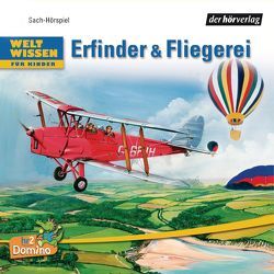 Weltwissen für Kinder: Erfinder & Fliegerei von Grosch,  Roland, Heynold,  Helge, Icks,  Sascha Maria, Kaiser,  Niels, Krumpholz,  Hanns Jörg, Löffler,  Tom, Quast,  Michael, Wildenhain,  Helfried